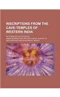 Inscriptions from the Cave-Temples of Western India; With Descriptive Notes &C: (English)