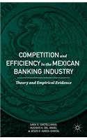 Competition and Efficiency in the Mexican Banking Industry