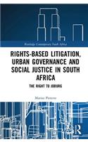 Rights-based Litigation, Urban Governance and Social Justice in South Africa