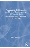 Trauma and Resilience in the Lives of Contemporary Native Americans