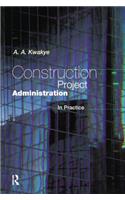 Construction Project Administration in Practice: (Chartered Institute of Building)