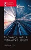 Routledge Handbook of Philosophy of Relativism