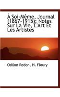 A Soi-Meme, Journal (1867-1915); Notes Sur La Vie, L'Art Et Les Artistes