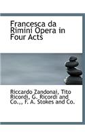 Francesca Da Rimini Opera in Four Acts