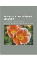 New Education Readers; A Synthetic and Phonic Word Method Volume 3