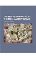 The Mechanism of Man; The Mechanism Volume 1: (English)