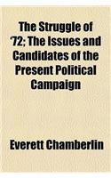 The Struggle of '72; The Issues and Candidates of the Present Political Campaign