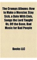The Cramps Albums: How to Make a Monster, Stay Sick, a Date with Elvis, Songs the Lord Taught Us, Off the Bone, Bad Music for Bad People(English)