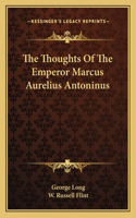 Thoughts Of The Emperor Marcus Aurelius Antoninus