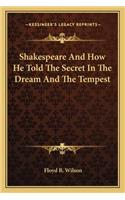 Shakespeare And How He Told The Secret In The Dream And The Tempest
