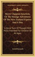 Merry Clappum Junction; Or the Strange Adventures of the New Zealand Express and a Boy