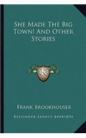 She Made the Big Town! and Other Stories