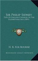 Sir Philip Sidney: Type of English Chivalry in the Elizabethan Age (1891)