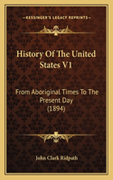 History Of The United States V1: From Aboriginal Times To The Present Day (1894)