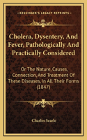 Cholera, Dysentery, and Fever, Pathologically and Practically Considered
