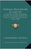 Federal Procedure at Law V2
