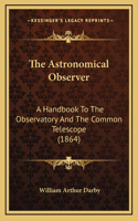 The Astronomical Observer