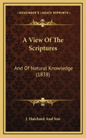 A View Of The Scriptures: And Of Natural Knowledge (1838)