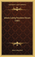 Johann Ludwig Praschens Discurs (1685)