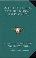 M. Tullii Ciceronis Artis Rhetoricae, Libri Duo (1878)