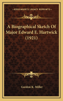 A Biographical Sketch Of Major Edward E. Hartwick (1921)