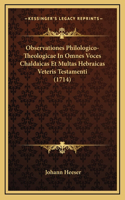 Observationes Philologico-Theologicae In Omnes Voces Chaldaicas Et Multas Hebraicas Veteris Testamenti (1714)