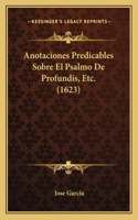 Anotaciones Predicables Sobre El Psalmo De Profundis, Etc. (1623): (Latin)