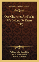 Our Churches And Why We Belong To Them (1898)