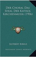 Choral Das Ideal Der Kathol Kirchenmusik (1906)