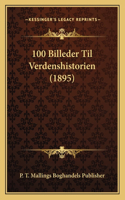 100 Billeder Til Verdenshistorien (1895)