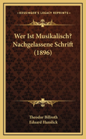 Wer Ist Musikalisch? Nachgelassene Schrift (1896)