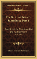 Die K. K. Ambraser-Sammlung, Part 1