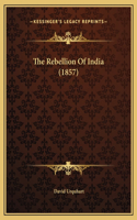 The Rebellion Of India (1857)