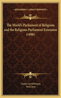 The World's Parliament of Religions and the Religious Parliament Extension (1896)