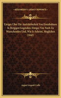 Einiges Uber Die Ausfuhrbarkeit Von Eisenbahnen In Bergigen Gegenden; Einiges Von Noch Zu Wunschenden Und, Wie Es Scheint, Moglichen (1842)