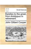 Epistles to the great, from Aristippus in retirement.