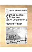 Chemical Essays. by R. Watson, ... Vol. V. Volume 5 of 5