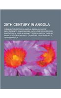 20th Century in Angola: Cuban Intervention in Angola, Angolan War of Independence, Jonas Savimbi, Unita, Jose Eduardo DOS Santos, Mpla, 1950s(English)