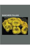 Banchieri Italiani: Cesare Geronzi, Roberto Calvi, Angelo Donati, Michele Sindona, Denis Verdini, Enrico Cuccia, Orlando Bonsignori, Cosim(Italian)