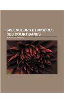 Splendeurs Et Miseres Des Courtisanes