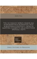 Tou En Hagios Patros Hemon Kai Hieromartyros Klementos Pros Korinthious Epistole S. Patris & Martyris Clementis Ad Corinthios Epistola. (1677)