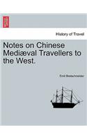 Notes on Chinese Mediaeval Travellers to the West.