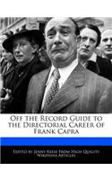 Off the Record Guide to the Directorial Career of Frank Capra
