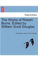 Works of Robert Burns. Edited by William Scott Douglas.