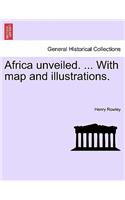 Africa Unveiled. ... with Map and Illustrations.