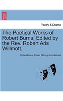 Poetical Works of Robert Burns. Edited by the Rev. Robert Aris Willmott.