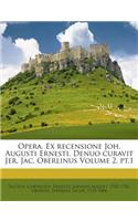 Opera. Ex Recensione Joh. Augusti Ernesti. Denuo Curavit Jer. Jac. Oberlinus Volume 2, PT.1