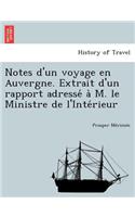 Notes D'Un Voyage En Auvergne. Extrait D'Un Rapport Adresse A M. Le Ministre de L'Inte Rieur: (French)