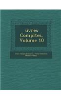 Uvres Completes, Volume 10