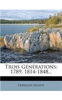 Trois Générations: 1789, 1814-1848...
